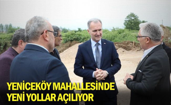 Yeniceköy Mahallesinde Yeni Yollar Açılıyor