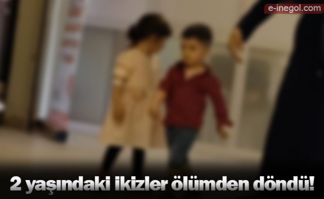 2 yaşındaki ikizler ölümden döndü!