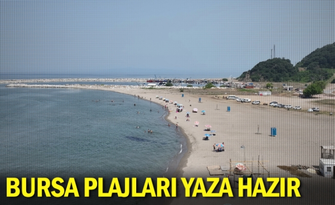 Bursa plajları yaza hazır