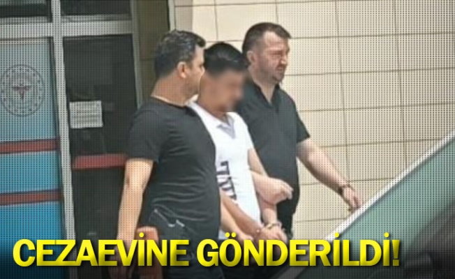 Cezaevine gönderildi!