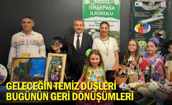 GELECEĞİN TEMİZ DÜŞLERİ BUGÜNÜN GERİ DÖNÜŞÜMLERİ