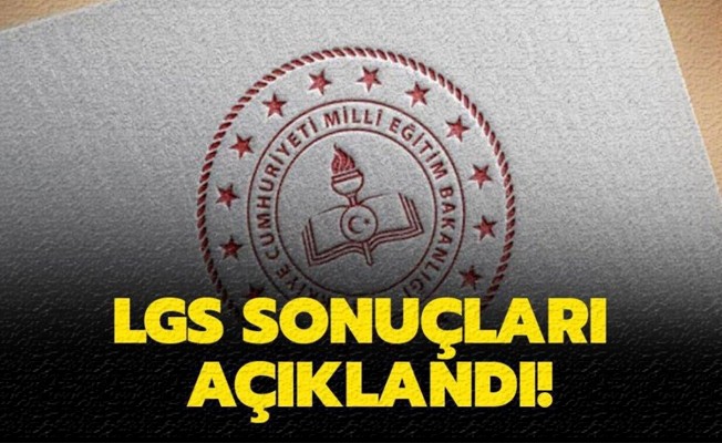 LGS sonuçları açıklandı