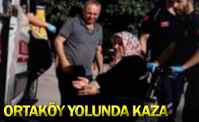 Ortaköy yolunda kaza