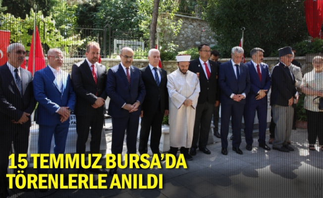 15 Temmuz Bursa’da törenlerle anıldı