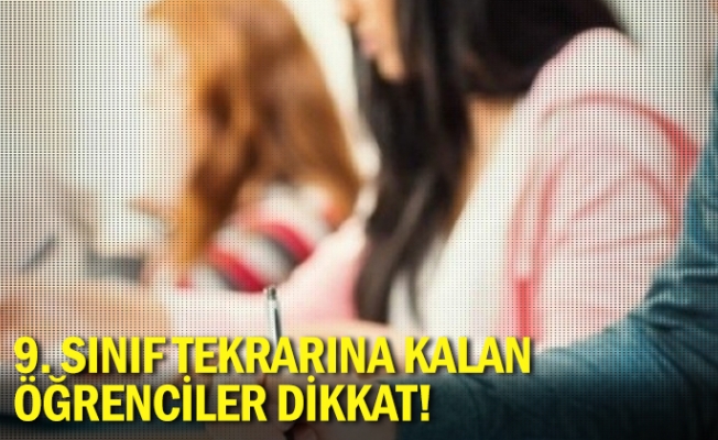 9. Sınıf Tekrarına Kalan Öğrenciler Dikkat!