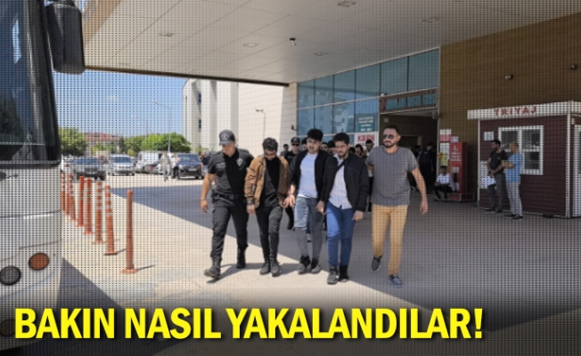 Bakın nasıl yakalandılar!