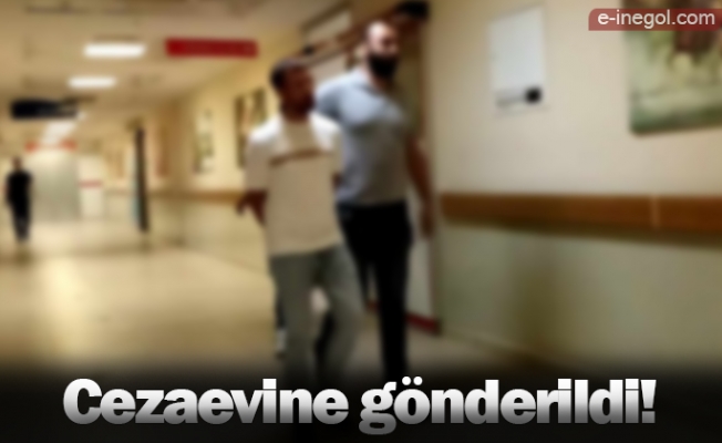 Cezaevine gönderildi!