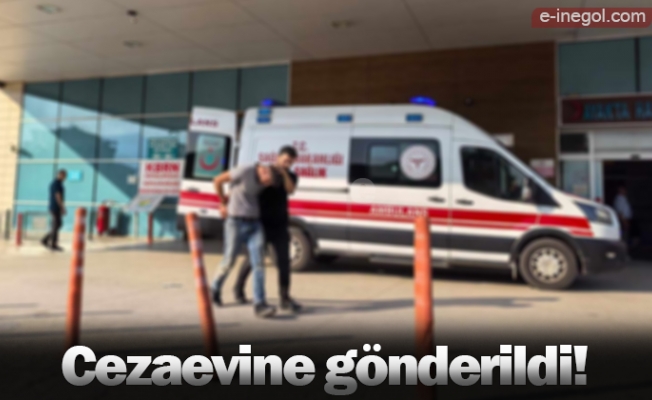 Cezaevine gönderildi!