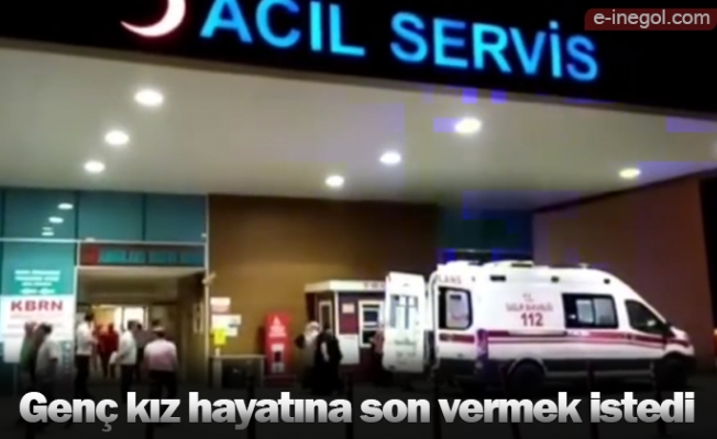 Genç kız hayatına son vermek istedi