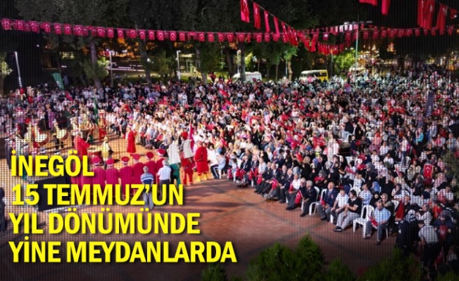 İnegöl 15 Temmuz’un yıl dönümünde yine meydanlarda