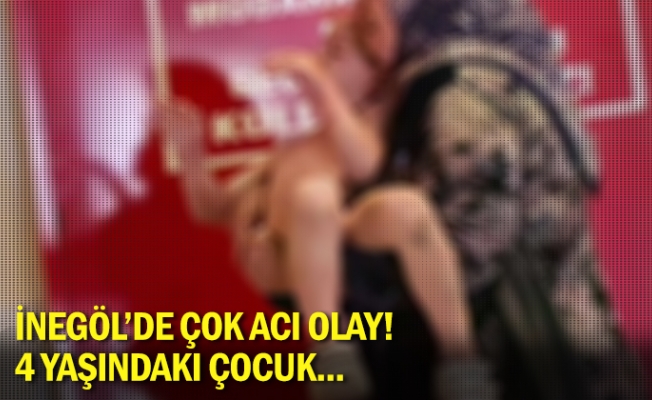 İnegöl'de çok acı olay! 4 yaşındaki çocuk...