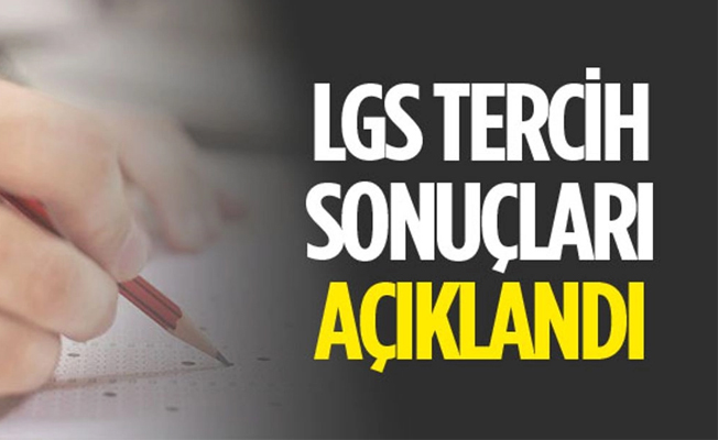 LGS Tercih sonuçları açıklandı