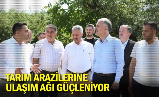 Tarım Arazilerine Ulaşım Ağı Güçleniyor