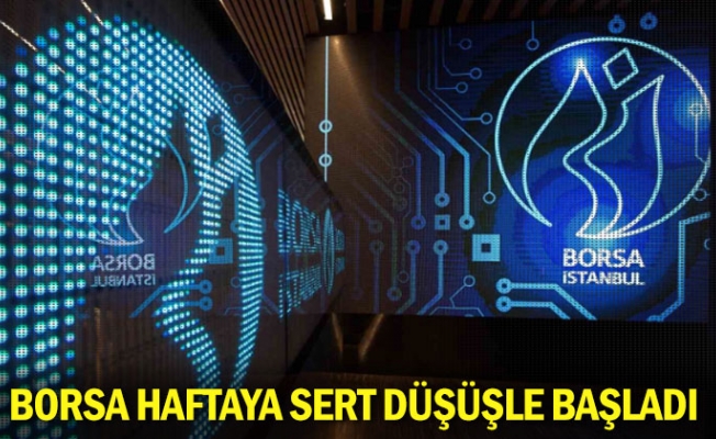 Borsa haftaya sert düşüşle başladı