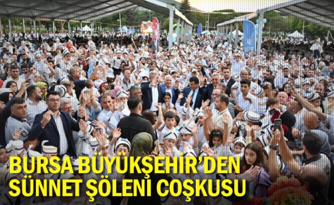 Bursa Büyükşehir’den sünnet şöleni coşkusu