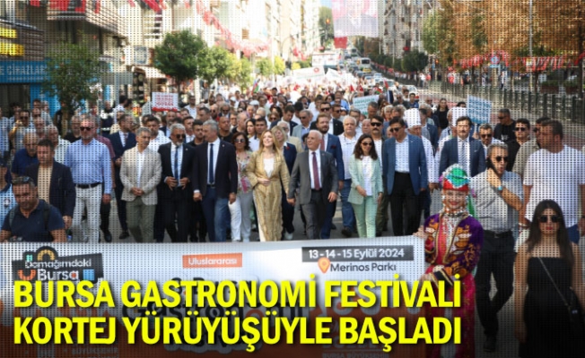 Bursa Gastronomi Festivali kortej yürüyüşüyle başladı