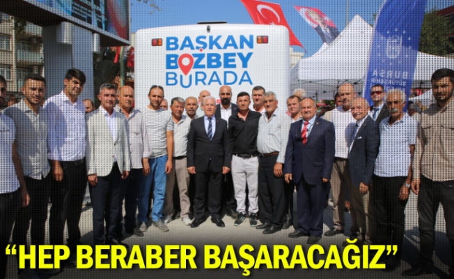 “Hep beraber başaracağız”