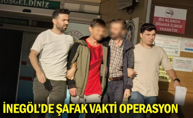 İnegöl'de şafak vakti operasyon