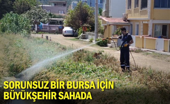 Sorunsuz bir Bursa için Büyükşehir sahada