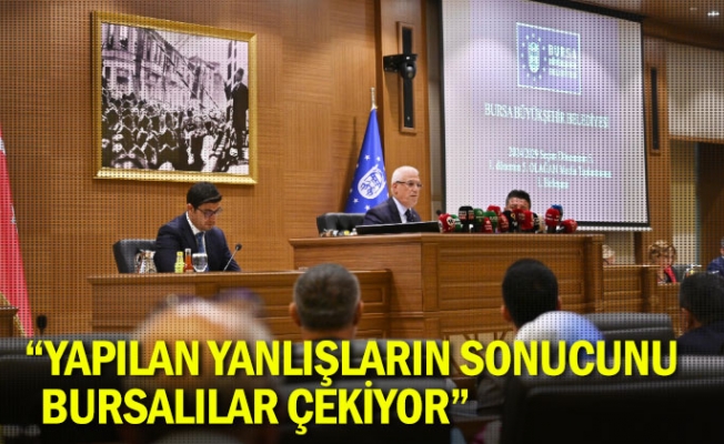 “Yapılan yanlışların sonucunu Bursalılar çekiyor”