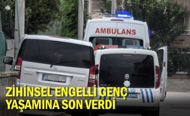 Zihinsel engelli genç yaşamına son verdi