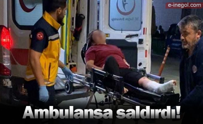 Ambulansa saldırdı!