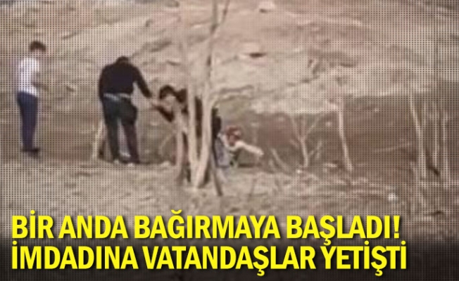 Bir anda bağırmaya başladı! İmdadına vatandaşlar yetişti