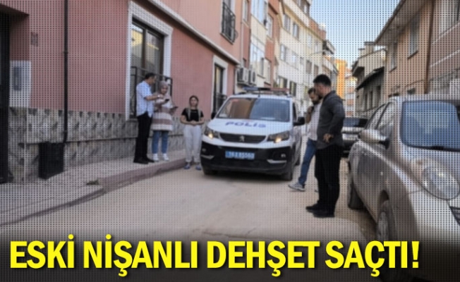 Eski nişanlı dehşet saçtı!