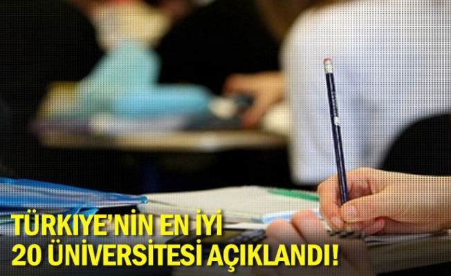 Türkiye'nin en iyi 20 üniversitesi açıklandı!