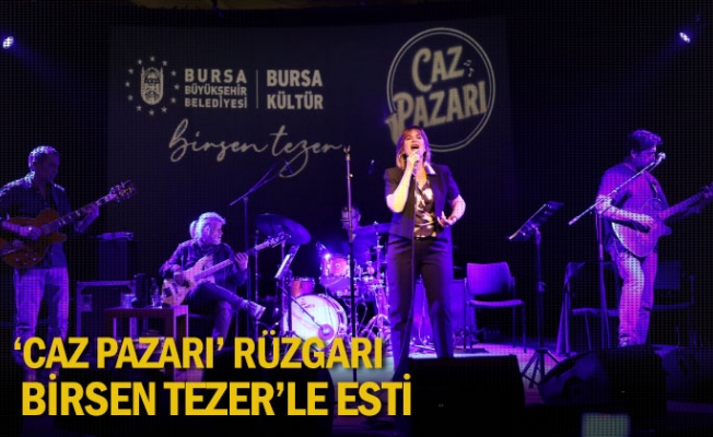 ‘Caz Pazarı’ rüzgarı, Birsen Tezer'le esti