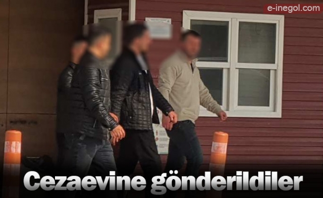 Cezaevine gönderildiler