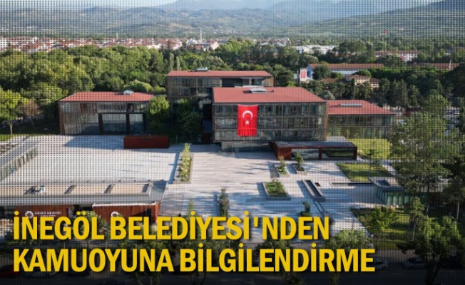 İnegöl Belediyesi'nden kamuoyuna bilgilendirme