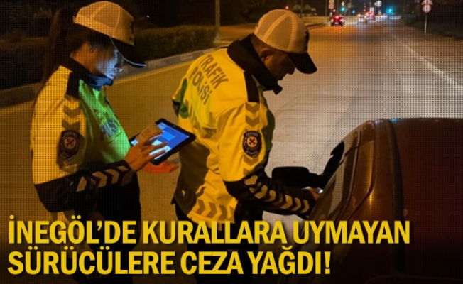 İnegöl'de kurallara uymayan sürücülere ceza yağdı!