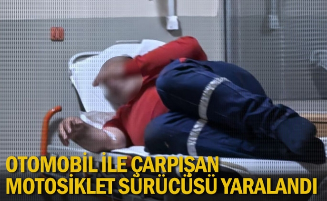 Otomobil ile çarpışan motosiklet sürücüsü yaralandı