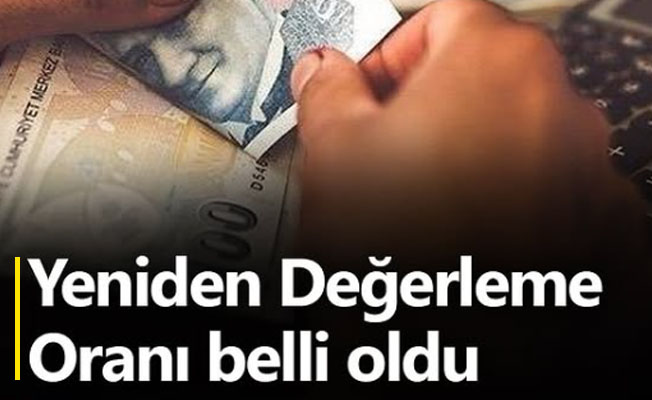 Yeniden değerleme oranı belli oldu