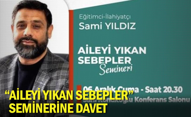 “Aileyi Yıkan Sebepler” seminerine davet