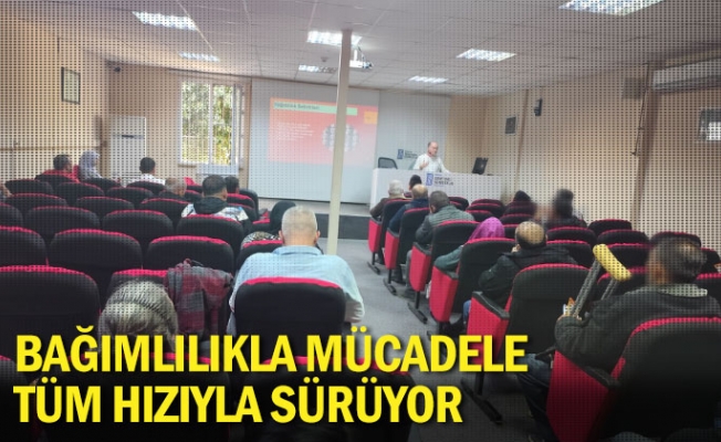 Bağımlılıkla mücadele tüm hızıyla sürüyor