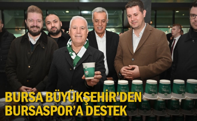 Bursa Büyükşehir’den Bursaspor’a destek