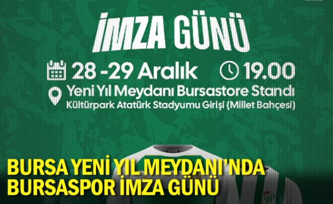 Bursa Yeni Yıl Meydanı’nda Bursaspor imza günü