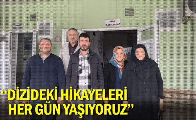 ''Dizideki hikayeleri her gün yaşıyoruz''