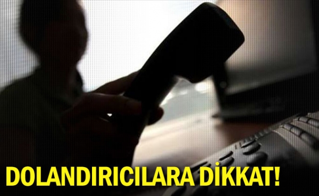 Dolandırıcılara Dikkat!