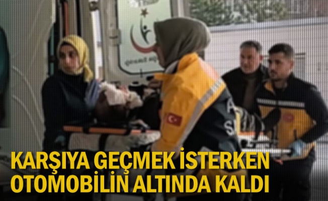 Karşıya geçmek isterken otomobilin altında kaldı