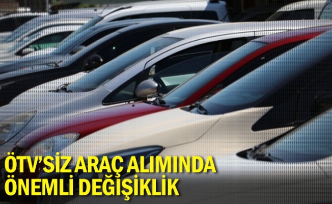 ÖTV'siz araç alımında önemli değişiklik