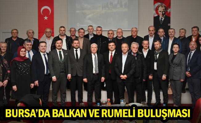 Bursa'da Balkan ve Rumeli buluşması