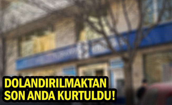 Dolandırılmaktan son anda kurtuldu!