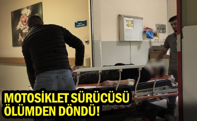 Motosiklet sürücüsü ölümden döndü!