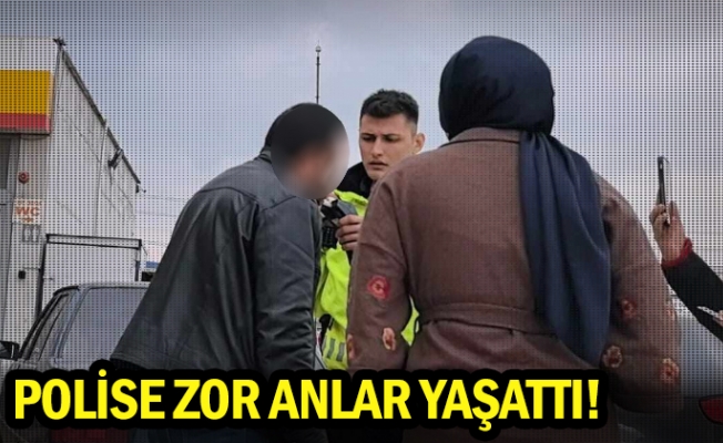 Polise zor anlar yaşattı!