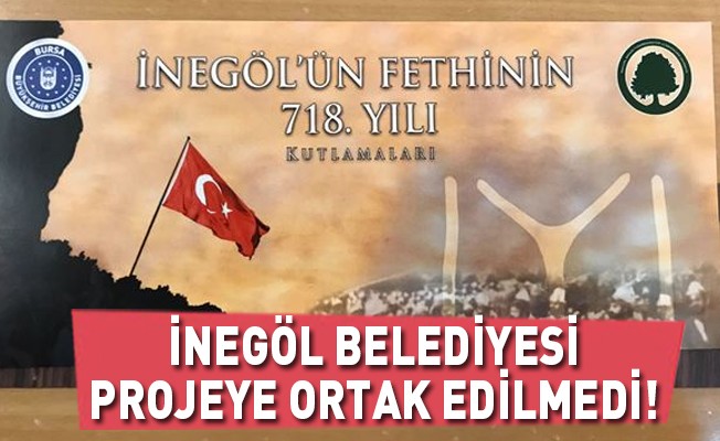 İnegöl Belediyesi projeye ortak edilmedi!