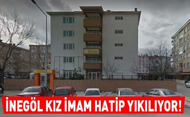 İnegöl Kız İmam Hatip Yıkılıyor!