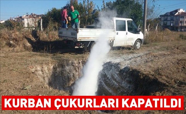 Kurban Çukurları Kapatıldı